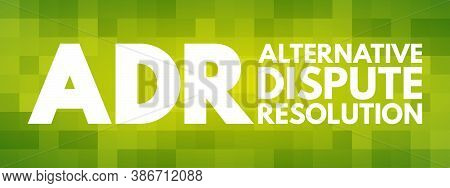 Adr - Alternative Dispute Resolution Acronym, Business Concept Background