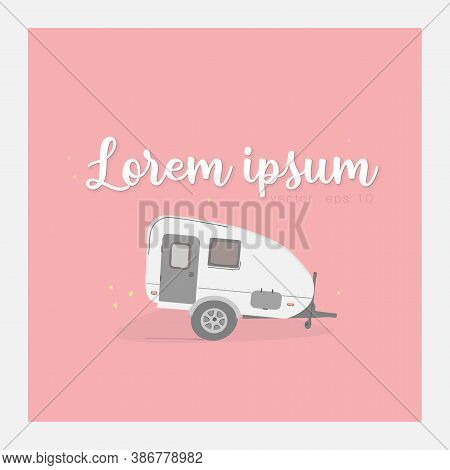 Vector Illustration Of Camper Cars. Mobile Home Travel Concept Camping Car Trip. Pastel Shades Simpl