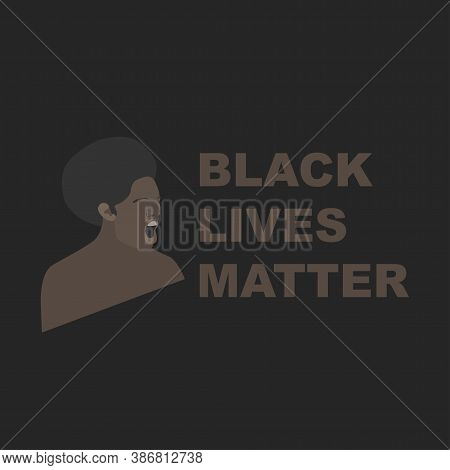 Black Angry Screams. The Slogan Is Black Lives Matter. Concept Of Protest, Rally For Equal Rights, A