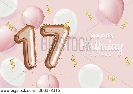 Happy 17th Birthday Pink Foil Balloon Greeting Background. 17 Years Anniversary Logo Template- 17h C