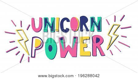 Unicorn power vector illustration. Hand drawn quote with calligraphy. Hand drawn letters with doodles.