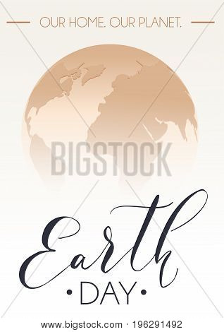 Earth Day poster with hand drawn calligraphy. Vector illustration with the Earth day lettering and planet.