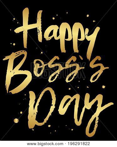 Vector greeting card Happy Boss Day. Golden modern calligraphy isolated on black background.