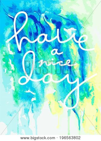 Template with a phrase Have a nice day. Lettering. Vector art. Handwritten illustration