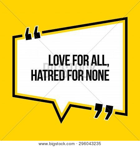 Inspirational Motivational Quote. Love For All, Hatred For None. Isometric Style.