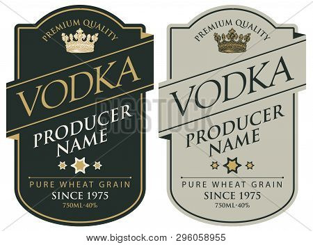 Set Of Two Vector Labels For Vodka In The Figured Frame With Crown And Inscriptions On Black And Gre