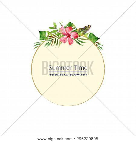 Watercolor Round Frame, Card With Green Tropical Leaves Of Banana, Monstera, Palm And Red Hibiscus. 