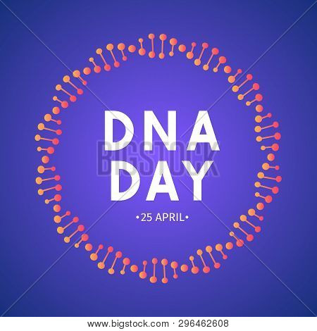 Dna Day Typography Poster. Science  Concept Vector Illustration. Neon Helix Of Human Dna Molecule.  