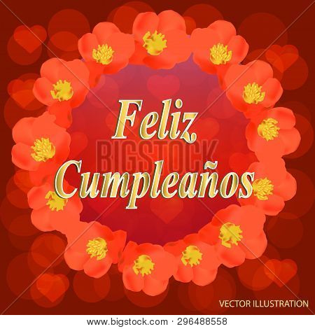 Happy Birthday Bright Background. Illustration With Flowers For Birthday In Spanish Language. Vector