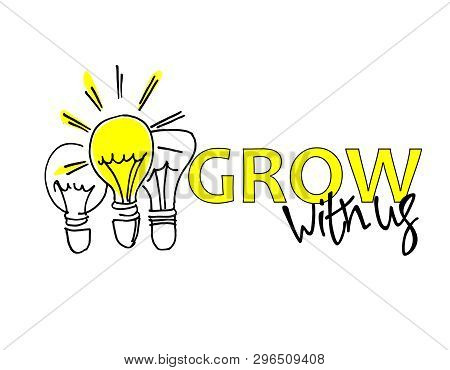 Grow With Us. Recruitment, Teambuilding And Personal Growth Concept. Hand Drawn Bulbs, One Of Them I