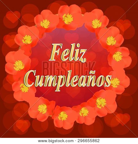 Happy Birthday Bright Background. Illustration With Flowers For Birthday In Spanish Language.