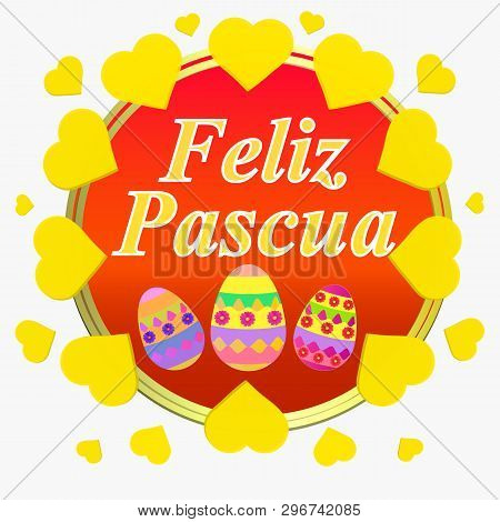 Bright Background Happy Easter. Colorful Happy Easter Greeting Card. Easter Illustration With Callig