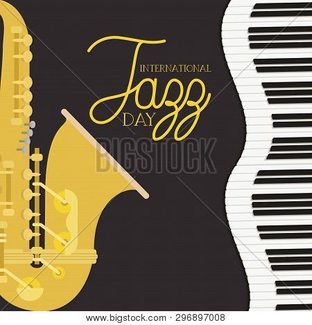 Jazz Day Poster With Piano Keyboard And Saxophone Vector Illustration Design