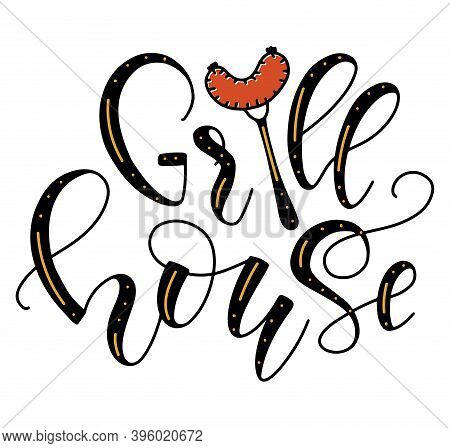 Grill House, Lettering With Doodle Fork And Sausages.