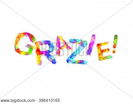 Inscription In Italian: Thank You (grazie). Triangular Vector Letters