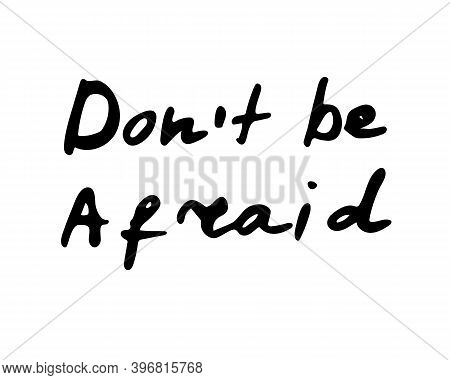 Dont Be Afraid. Lettering. Vector Stock Illustration.