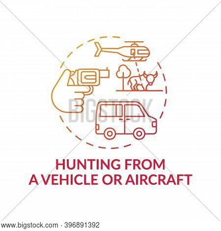 Hunting From A Vehicle Or Aircraft Red Gradient Concept Icon. Human Cruelty. Animal Abuse And Wildli