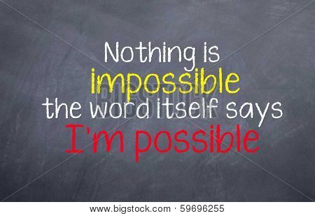 Nothing is Impossible