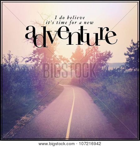 Inspirational Typographic Quote - i do believe it's time for a new adventure