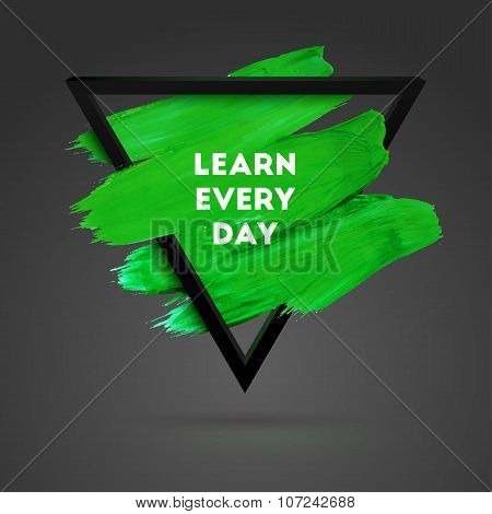 Typographical Background Illustration With Quote. Triangle Plastic Shape And Watercolor Brush Stroke