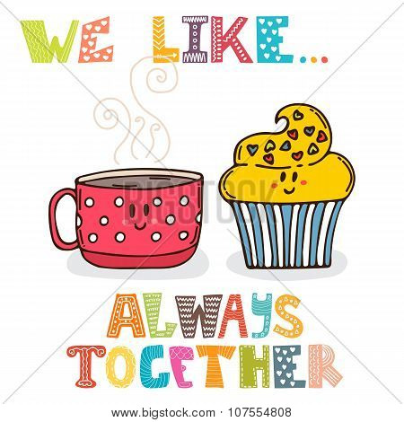 We Like... Always Together. Cute Characters Cup Of Tea With Cupcake. Tea Time