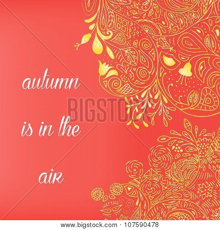 Autumn in the air postcard. Romantic Natural floral background with flower, berry, leaf. In yellow,