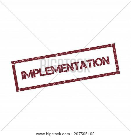 Implementation Rectangular Stamp. Textured Red Seal With Text Isolated On White Background, Vector I