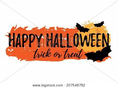 Happy Halloween greeting card with grunge hand written lettering and brush stroke on white background. Trick or treat. Vector illustration