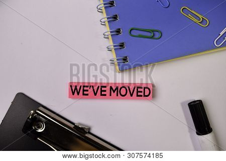 We've Moved On Sticky Notes Isolated On White Background.