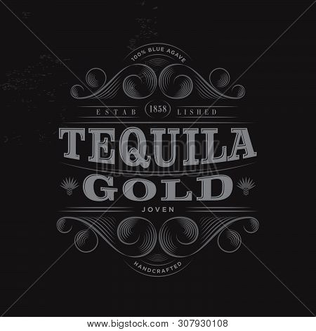 Tequila Gold Logo. Tequila Gold Label. Premium Packaging Design. Lettering Composition And Curlicues