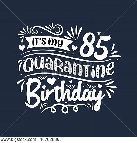 85th Birthday Celebration On Quarantine, It's My 85 Quarantine Birthday.