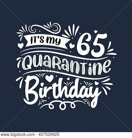 65th Birthday Celebration On Quarantine, It's My 65 Quarantine Birthday.