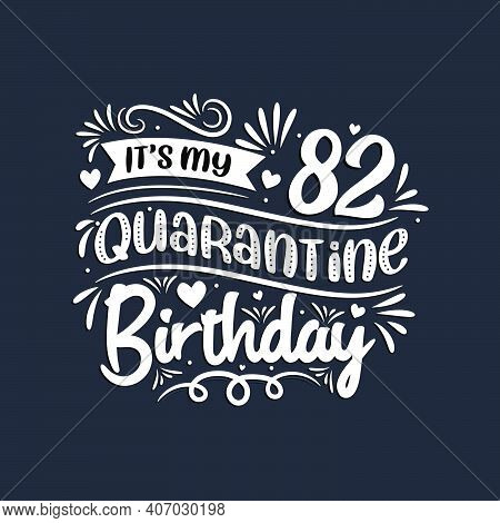 82nd Birthday Celebration On Quarantine, It's My 82 Quarantine Birthday.