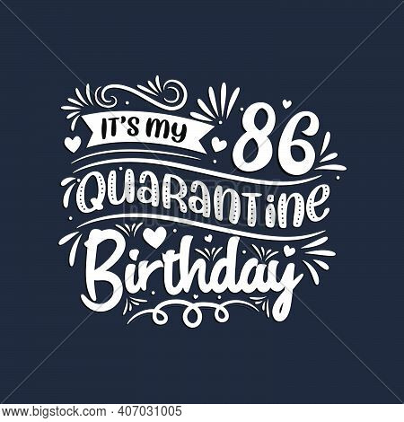 86th Birthday Celebration On Quarantine, It's My 86 Quarantine Birthday.