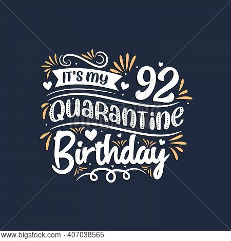It's My 92 Quarantine Birthday, 92nd Birthday Celebration On Quarantine.