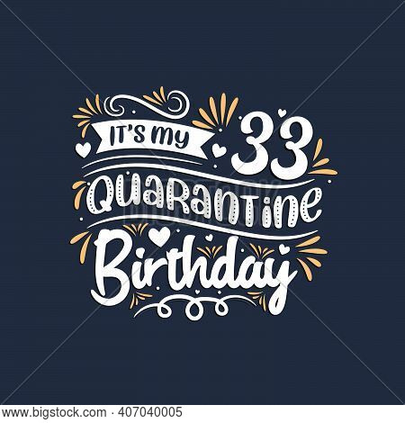 It's My 33 Quarantine Birthday, 33rd Birthday Celebration On Quarantine.