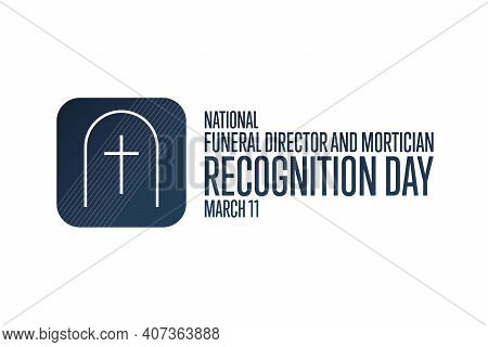 National Funeral Director And Mortician Recognition Day. March 11. Holiday Concept. Template For Bac