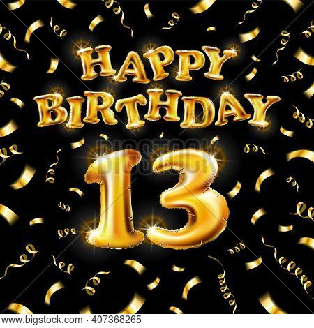 13 Happy Birthday Message Made Of Golden Inflatable Balloon Thirteen Letters Isolated On Black Backg