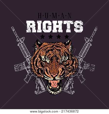 Tiger head with guns. Human rights slogan. Typography graphic print, fashion drawing for t-shirts .Vector stickers, print, patches vintage rock style