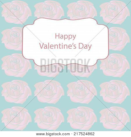 Greeting card with Valentine's Day with gently green backgrounds and roses. With a congratulatory text in the frame.