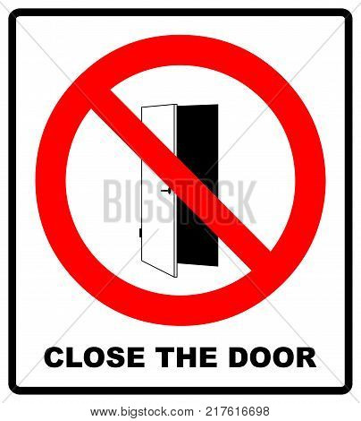 Close the door sign. Keep this door closed icon. Vector illustration isolated on white. Warning forbidden red symbol for public places.