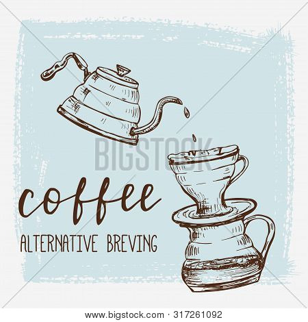 Poster Template With Hand Drawn Coffee Brewing Process.