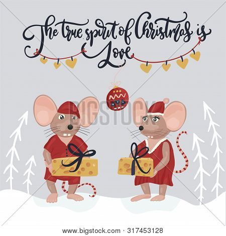 Christmas Vector Mouse. Cartoon Illustration With Mise And Lettering Quote. The True Spirit Of Chris