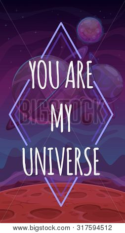 You Are My Universe. Vector Valentines Day Greeting Card With Ronantic Phrase On The Space Backgroun