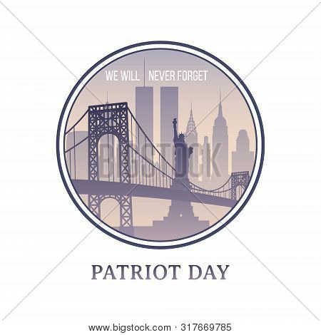Patriot Day New York Skyline 11 September 2001. We Will Never Forget. Nyc Vector Sign.