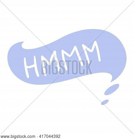 Bubble Talk Phrases. Colorful Speech Cloud For Online Chat Messages With Hmm. Abstract Dialogue Reac