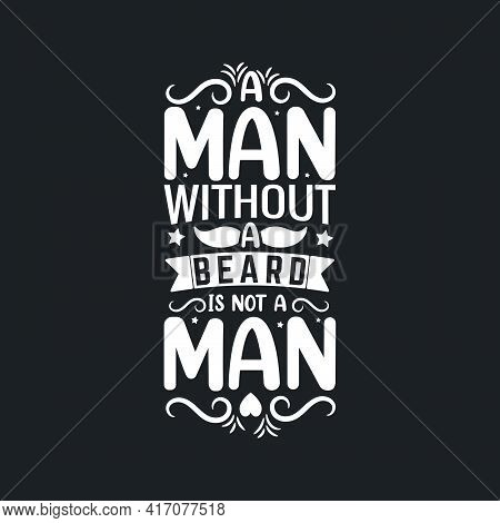 A Man Without A Beard Is Not A Man- Islamic Typography For Inspirational Quotes.