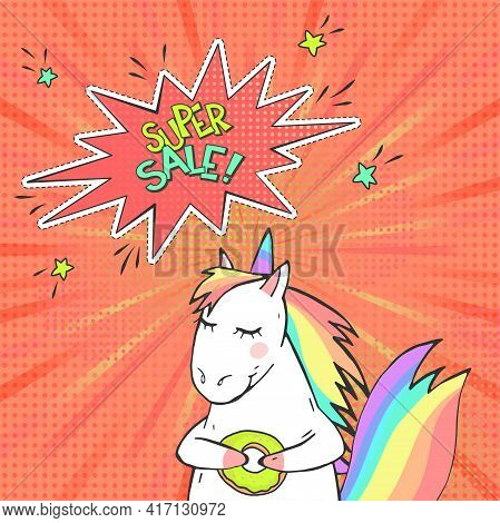 Advertising Pop Art Poster With Hand Drawn Magic Unicorn In Retro Comic Style. Speech Bubble With Te