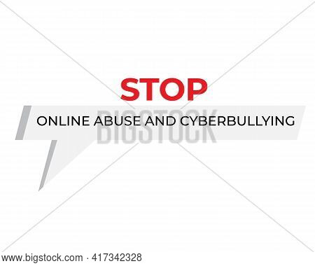 A Vector Of Stop Online Abuse And Cyberbullying Message. Cyberbullying And Online Abuse Give Bad Imp