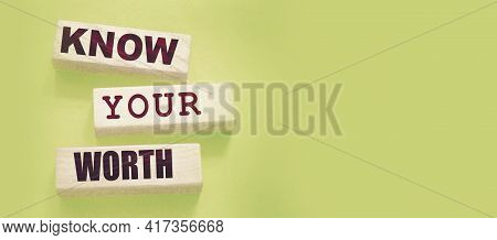 Know Your Worth On Wooden Blocks. Self Motivation Coaching Hr Concept